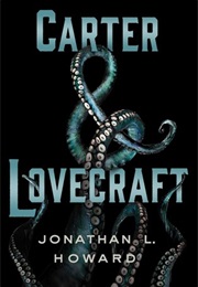 Carter &amp; Lovecraft (Jonathan L. Howard)