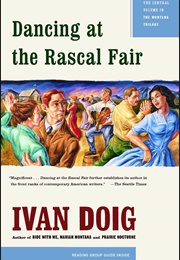 Dancing at the Rascal Fair (Ivan Doig)