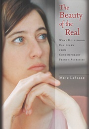 The Beauty of the Real (Mick Lasalle)
