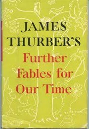 Further Fables of Our Time (James Thurber)