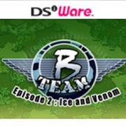 B Team - Episode 2: Ice & Venom
