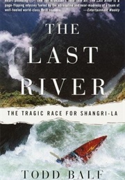 The Last River: The Tragic Race for Shangri-La (Todd Balf)
