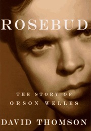 Rosebud: The Story of Orson Welles (David Thomson)