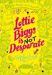 Lottie Biggs Is Not Desperate (Hayley Long)