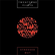 Stressed Out - Twenty One Pilots