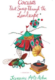 These Circuses That Sweep Through the Landscape: Stories (Tejaswini Apte-Rahm)