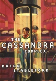 The Cassandra Complex (Brian Stableford)