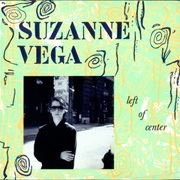 Left of Center - Suzanne Vega