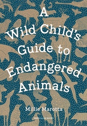 A Wild Child's Guide to Endangered Animals (Millie Marotta)