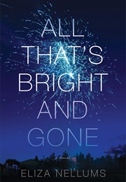 All That&#39;s Bright and Gone (Eliza Nellums)