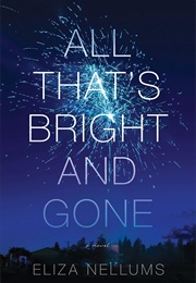 All That's Bright and Gone (Eliza Nellums)