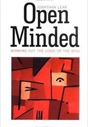 Open Minded: Working Out the Logic of the Soul (Jonathan Lear)