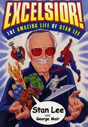 Excelsior!: The Amazing Life of Stan Lee (Stan Lee)