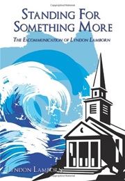 Standing for Something More: The Excommunication of Lyndon Lamborn (Lyndon Lamborn)
