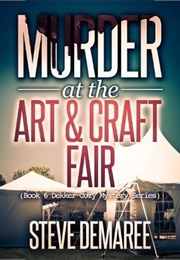 Murder at the Art and Craft Fair (Steve Demaree)