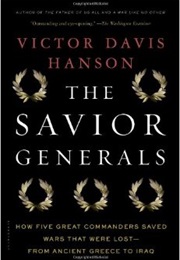 The Savior Generals: How Five Great Commanders Saved Wars That Were Lost (Victor Davis Hanson)