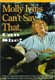 Molly Ivins Can't Say That, Can She? (Molly Ivins)