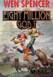 Eight Milion Gods (Wen Spencer)
