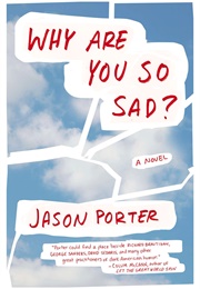 Why Are You So Sad? (Jason Porter)