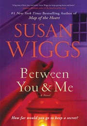 Between You and Me (Susan Wiggs)