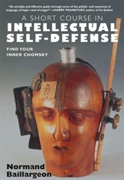 A Short Course in Intellectual Self-Defense (Normand Baillargeon)