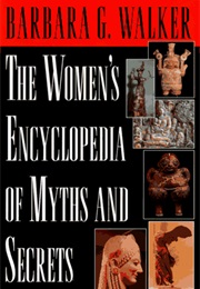 The Women's Encyclopedia of Myths and Secrets (Barbara Walker)