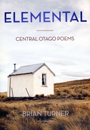 Elemental: Central Otago Poems (Brian Turner)