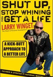 Shut Up, Stop Whining, and Get a Life