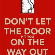 Don't Let the Door Hit You on the Way Out