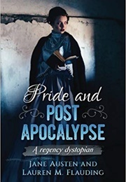 Pride and Post Apocalypse: A Regency Dystopian (Lauren M. Flauding)