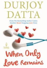 When Only Love Remains (Durjoy Dutta)