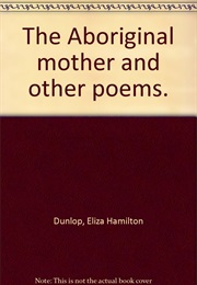 The Aboriginal Mother (Eliza Hamilton Dunlop)