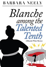 Blanche Among the Talented Tenth (Barbara Neely)