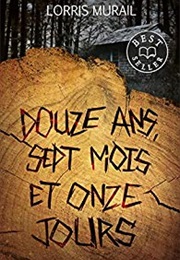 Douze Ans, Sept Mois Et Onze Jours (Lorris Murail)