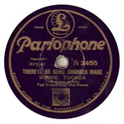 Sophie Tucker - There'll Be Some Changes Made