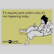 Laze Around the House All Day