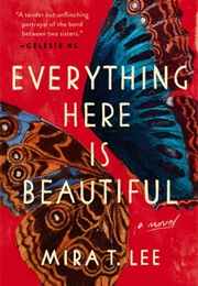Everything Here Is Beautiful (Mira T. Lee)