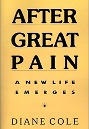 After Great Pain: A New Life Emerges (Diane Cole)