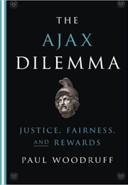 The Ajax Dilemma: Justice, Fairness, and Rewards (Paul Woodruff)