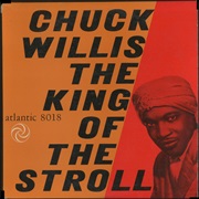 Chuck Willis - Chuck Willis, the King of the Stroll