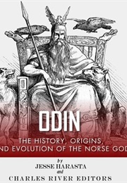 Odin the Orgins History and Evolution of the Norse God (Jesse Harasta)