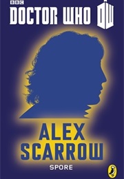 Doctor Who: Spore (Alex Scarrow)