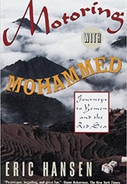 Motoring With Mohammed: Journeys to Yemen and the Red Sea (Eric Hansen)
