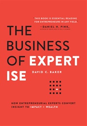The Business of Expertise (David C. Baker)