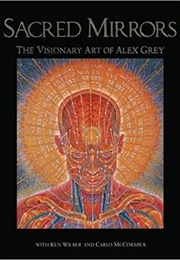 Sacred Mirrors: The Visionary Art of Alex Grey (Alex Grey)