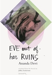 Eve Out of Her Ruins (Ananda Devi)