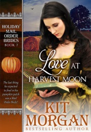 Love at Harvest Moon (Holiday Mail Order Brides, #7) (Kit Morgan)