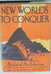 New Worlds to Conquer (Richard Halliburton)