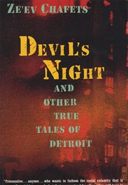 Devil's Night and Other True Tales of Detroit (Ze'ev Chafets)