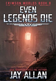 Even Legends Die (Jay Allan)